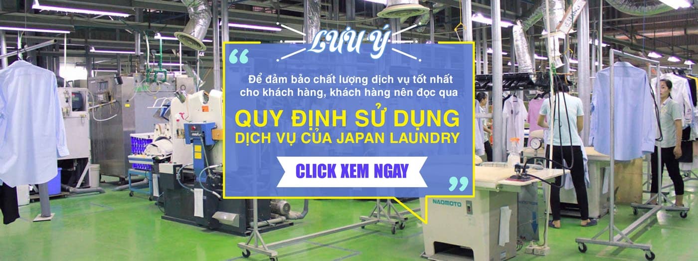 Quy định khi sử dụng dịch vụ giặt là tại Japan LaunDry Quy định khi sử dụng dịch vụ giặt là tại Japan LaunDry